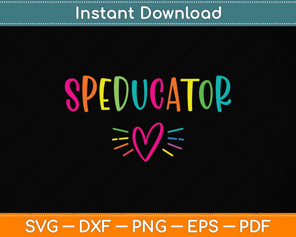 Sped Teacher - Speducator Heart Svg Png Dxf Digital Cutting File