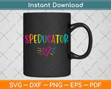 Sped Teacher - Speducator Heart Svg Png Dxf Digital Cutting File