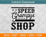 Speed Grampy's Shop Svg Design Cricut Printable Cutting Files