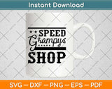 Speed Grampy's Shop Svg Design Cricut Printable Cutting Files