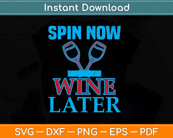 Spin Now Wine Later Cycling Svg Design Cricut Printable 