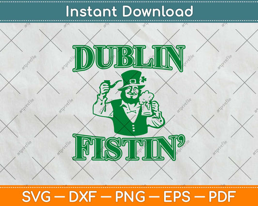 ST. Patricks Day Dublin Fistin Svg Design Cricut Printable Cutting Files