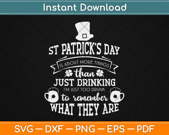 St Patrick’s day Is About More Things Than Just Drinking Svg