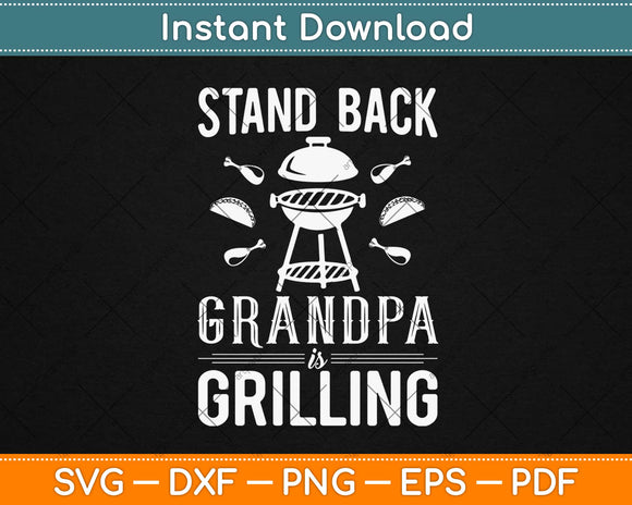 Stand Back Grandpa is Grilling Funny Fathers Day BBQ Svg 