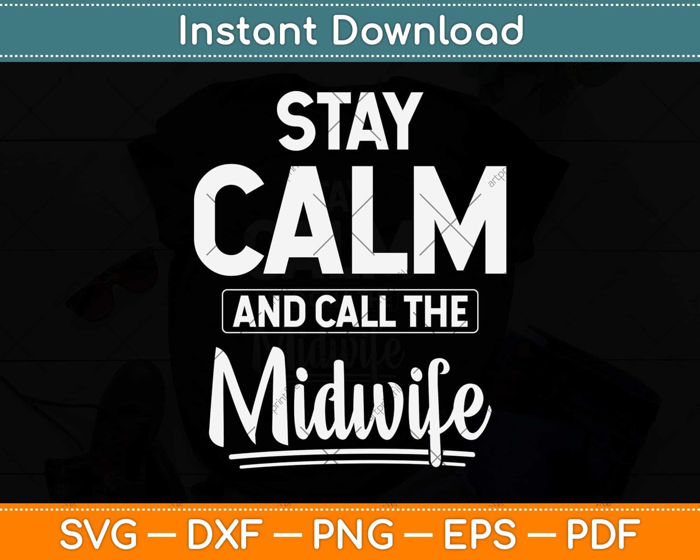 Stay Calm and Call the Midwife Svg Png Dxf Digital Cutting File