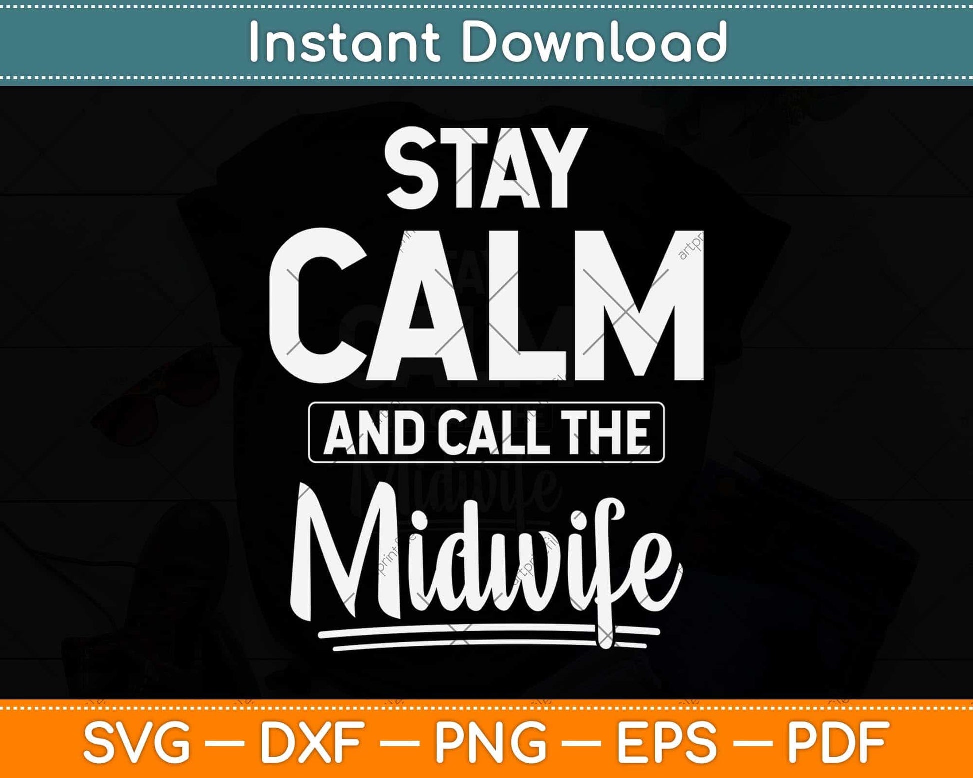 Stay Calm and Call the Midwife Svg Png Dxf Digital Cutting File