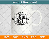 Stay Humble Hustle Hard Svg Design Cricut Printable Cutting 