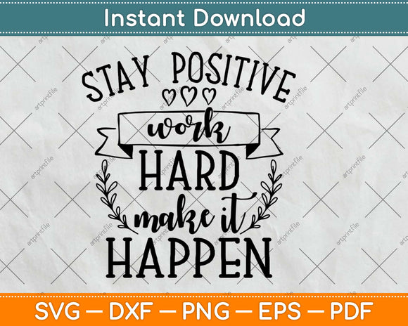 Stay Positive work Hard Motivational Svg Design Cricut 