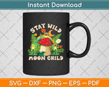 Stay Wild Moon Child Frog Mushroom Svg Png Dxf Digital Cutting File