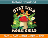 Stay Wild Moon Child Frog Mushroom Svg Png Dxf Digital Cutting File