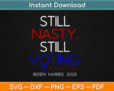 Still Nasty Still Voting Biden Harris 2020 Feminist Election