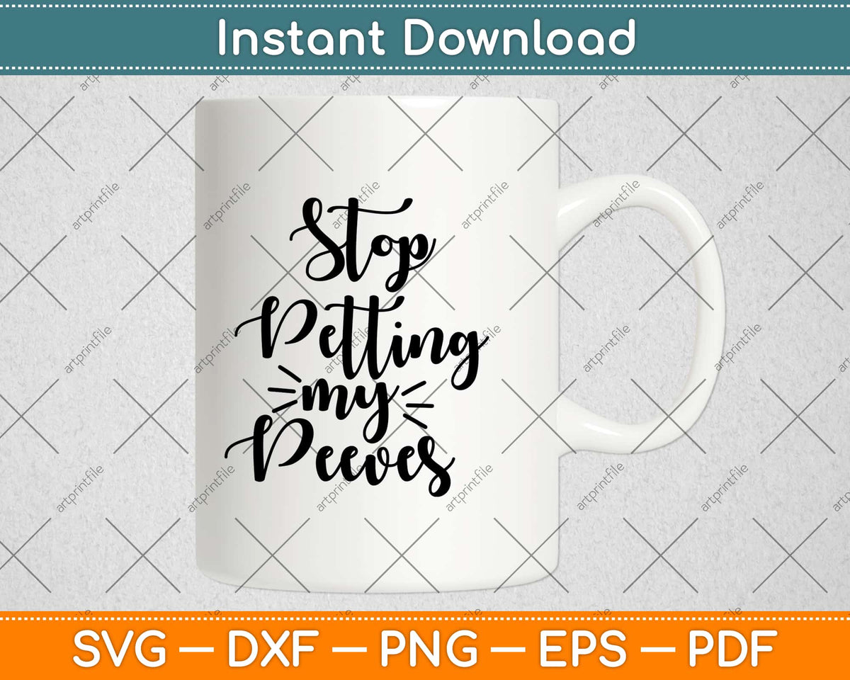 Stop Petting My Peeves Funny Svg Png Dxf Digital Cutting File Instant ...