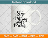 Stop Petting My Peeves Svg Design Cricut Printable Cutting 