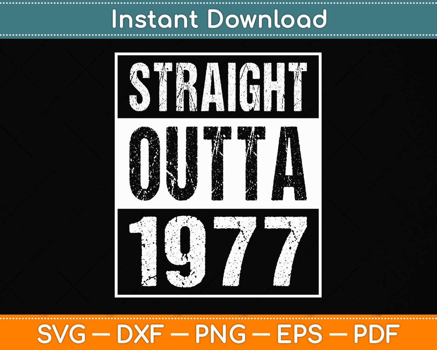 Straight Outta 1977 Funny Birthday Svg Png Dxf Digital Cutting File