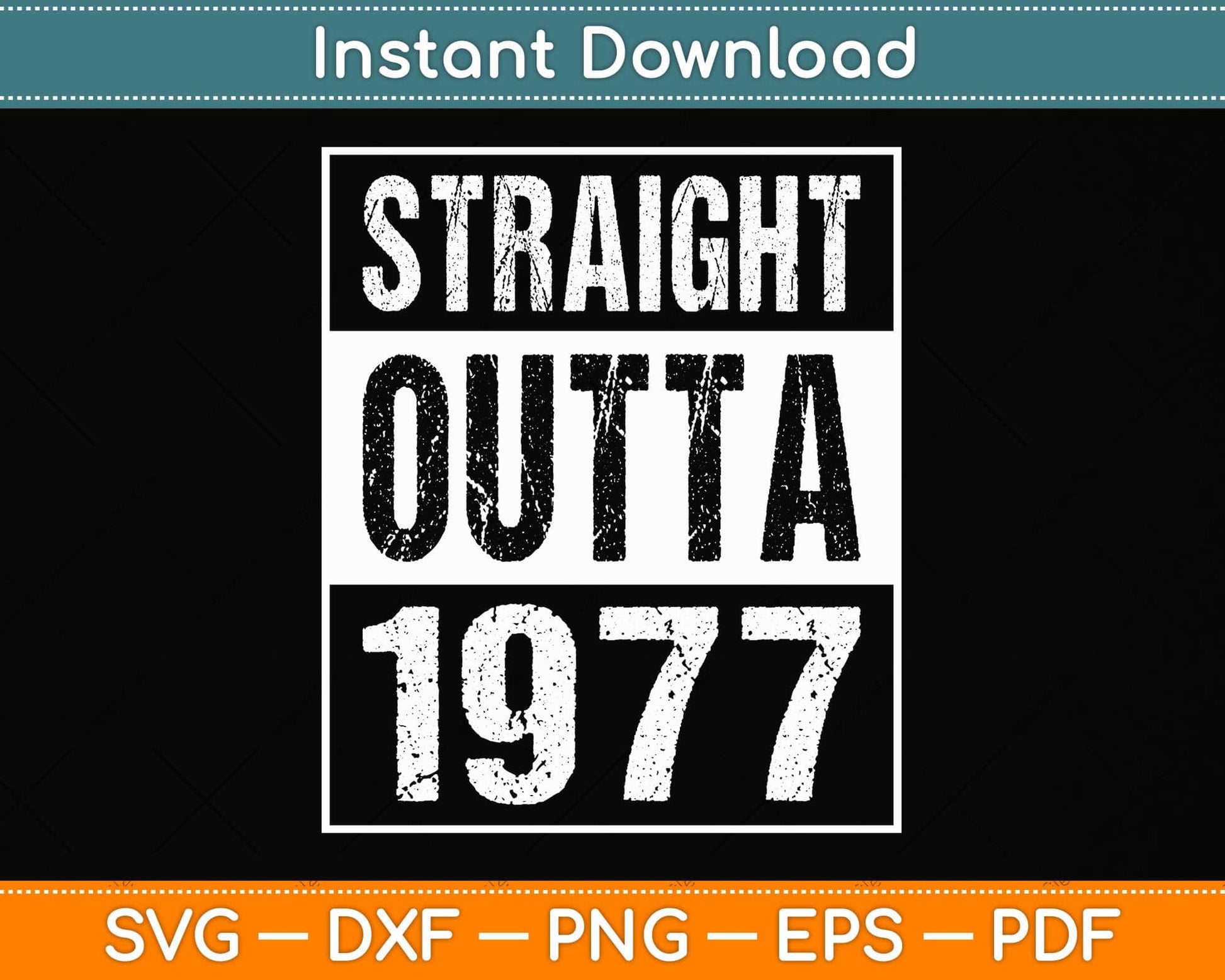 Straight Outta 1977 Funny Birthday Svg Png Dxf Digital Cutting File