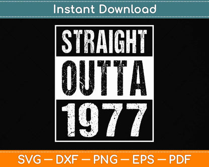 Straight Outta 1977 Funny Birthday Svg Png Dxf Digital Cutting File
