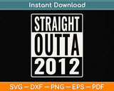 Straight Outta 2012 10 Years Old 10th Birthday Boys Girls Svg Png Dxf Digital Cutting File