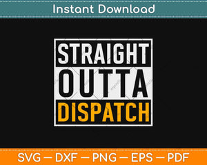 Straight Outta 911 Dispatch Funny Dispatcher Svg Design Cricut Printable Cutting File