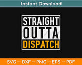 Straight Outta 911 Dispatch Funny Dispatcher Svg Design Cricut Printable Cutting File