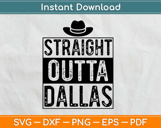 Straight Outta Dallas Svg Design Cricut Printable Cutting Files