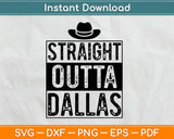 Straight Outta Dallas Svg Design Cricut Printable Cutting 