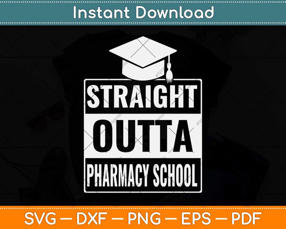 Straight Outta Pharmacy School Pharmacist Graduation Svg Png