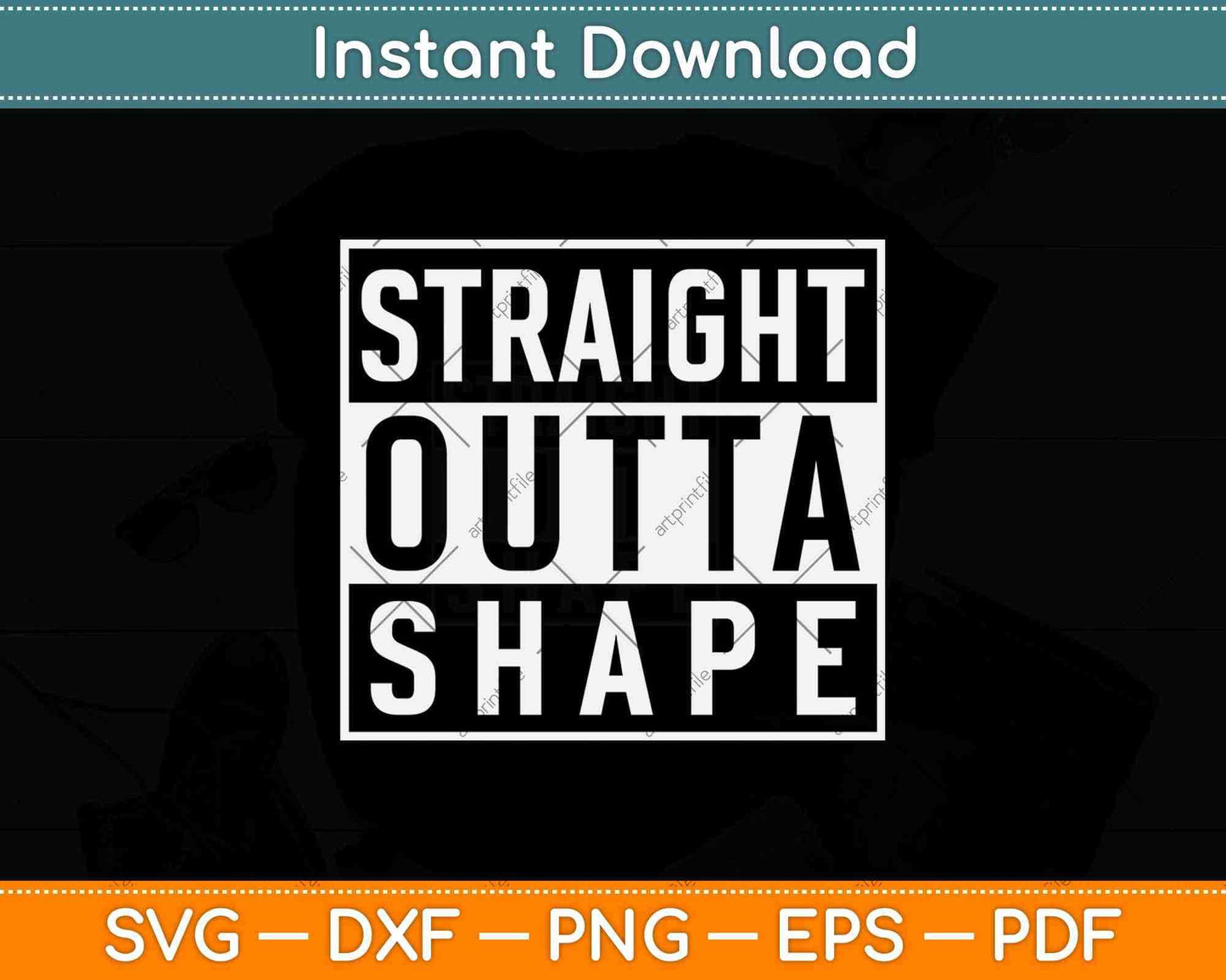 Straight Outta Shape Workout Funny Svg Png Dxf Digital Cutting File