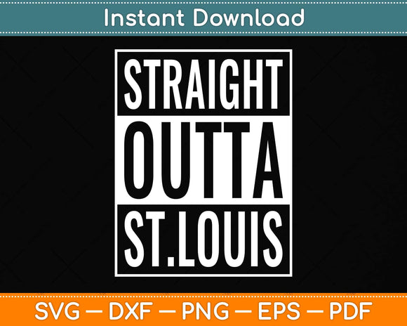 Straight Outta St. Louis Great Travel Svg Png Dxf Digital Cutting File