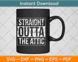 Straight Outta The Attic HVAC Funny Svg Png Dxf Digital Cutting File