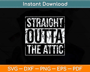 Straight Outta The Attic HVAC Funny Svg Png Dxf Digital Cutting File