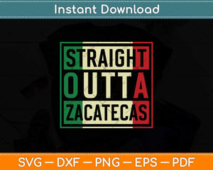 Straight Outta Zacatecas Mexico Svg Png Dxf Digital Cutting File