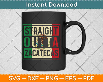 Straight Outta Zacatecas Mexico Svg Png Dxf Digital Cutting File