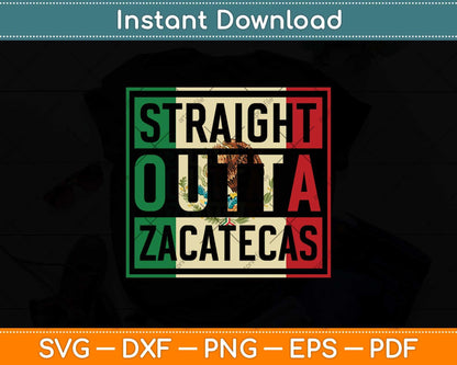 Straight Outta Zacatecas Mexico Svg Png Dxf Digital Cutting File