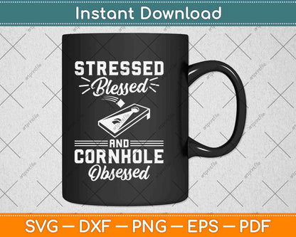 Stressed Blessed And Cornhole Obsessed Bean Bag Toss Game Svg Design