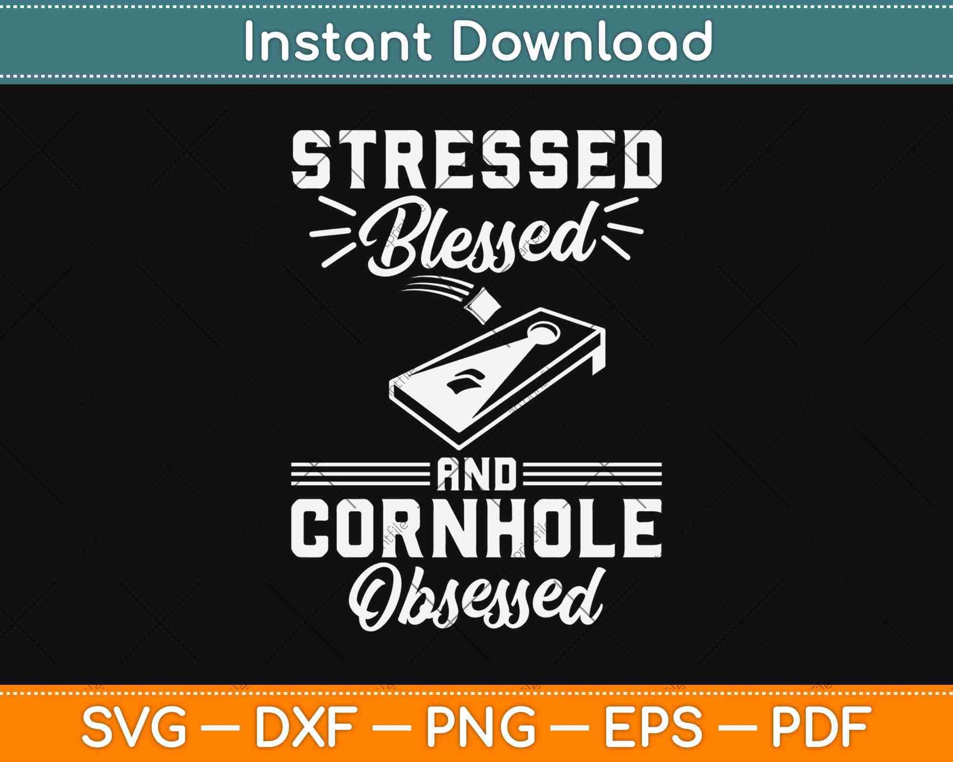 Stressed Blessed And Cornhole Obsessed Bean Bag Toss Game Svg Design