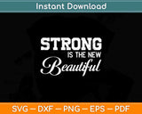 Strong Is The New Beautiful Girls Fitness Svg Png Dxf 