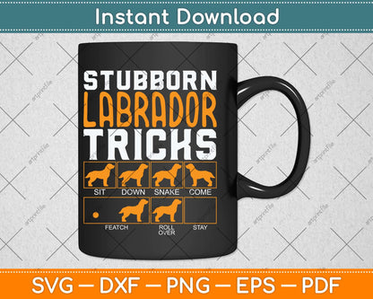 Stubborn Labrador Tricks Dog Fathers Day Svg Png Dxf Digital Cutting File