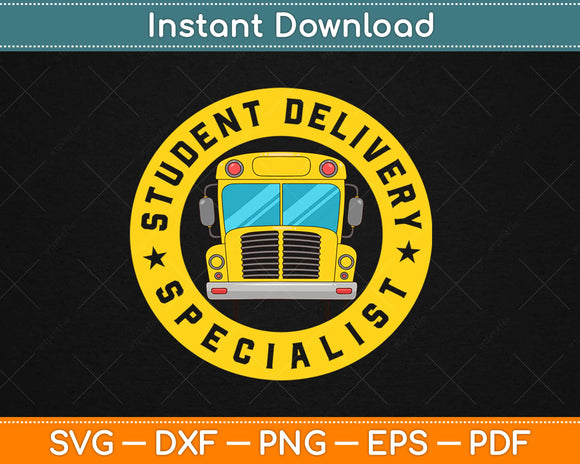 Student Delivery Specialist Funny School Bus Driver Svg 