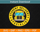 Student Delivery Specialist Funny School Bus Driver Svg Design Cricut Cutting Files