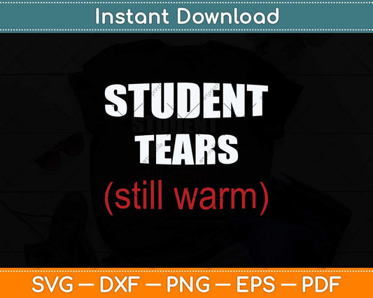 Student Tears Teacher Funny Svg Png Dxf Digital Cutting File