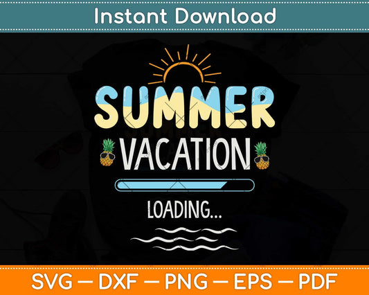 Summer Vacation Loading Last Day of School Teacher Svg Png Dxf Digital Cutting File
