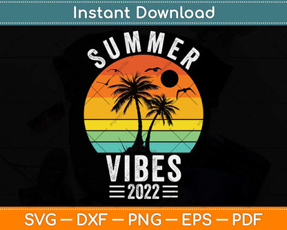 Summer Vibes Family Trip Summer Vacation 2022 Svg Png Dxf Digital Cutting File