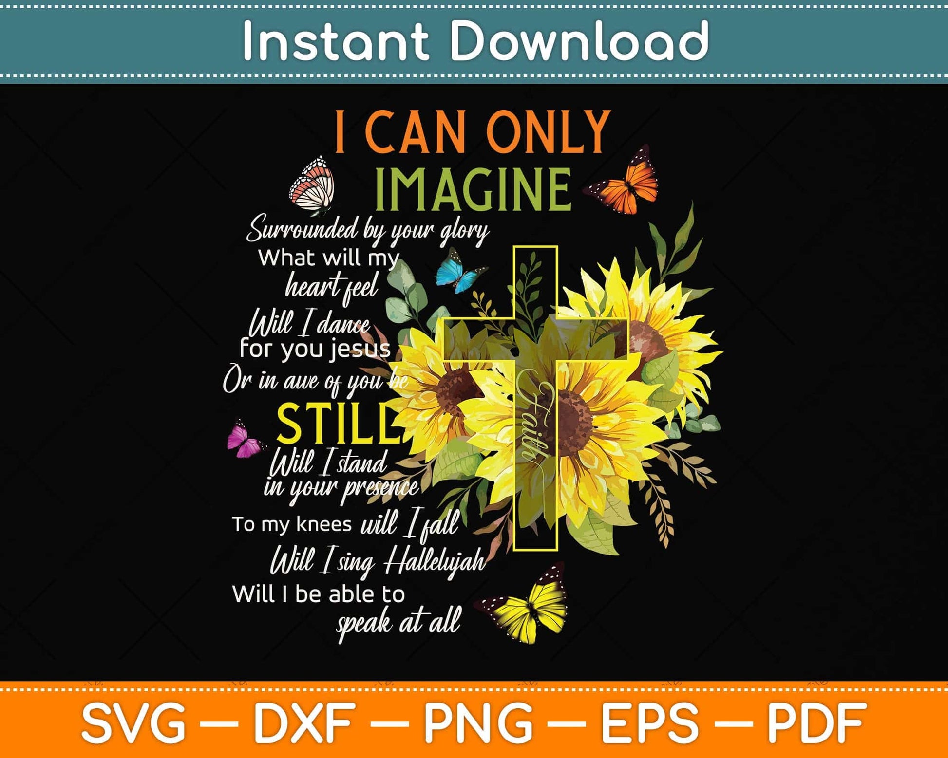 Sunflower Jesus Cross Butterfly I Can Imagine Christian Svg Png Dxf Digital Cutting File