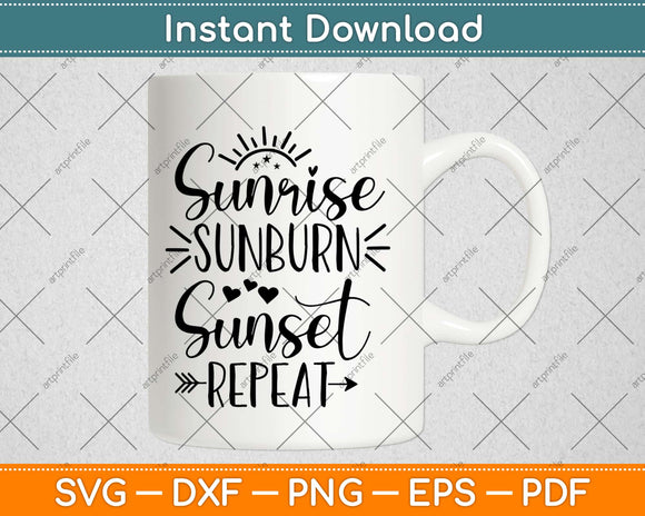Sunrise Sunburn Sunset Repeat Svg Design Cricut Printable 