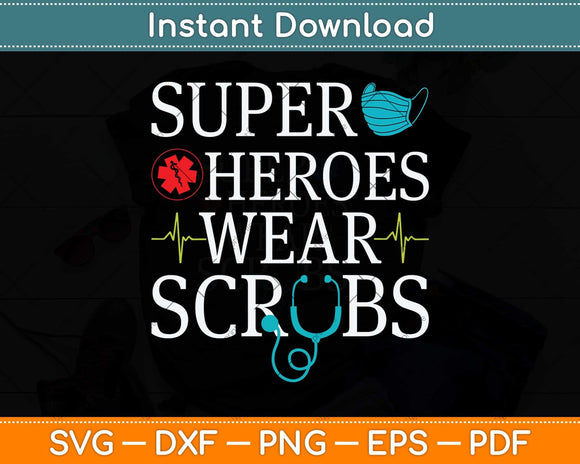 Super Heroes Wear Scrubs Nursing Cute Medical Nurse Svg Png 