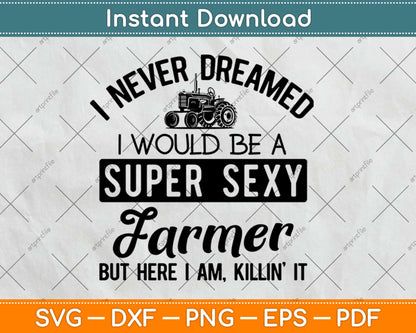 Super Sexy Farmer Funny Farm Svg Design Cricut Printable Cutting Files