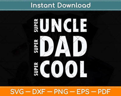 Super Uncle Super Dad Super Cool Fathers Day Svg Png Dxf Digital Cutting File