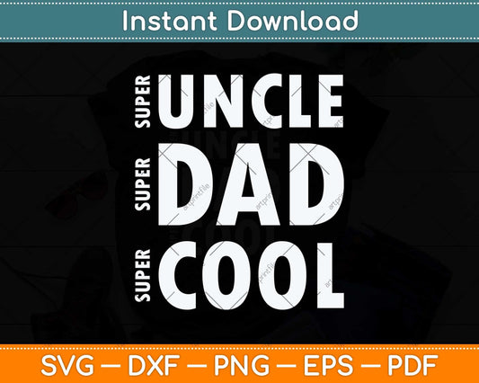 Super Uncle Super Dad Super Cool Fathers Day Svg Png Dxf Digital Cutting File