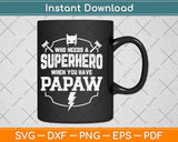 Superhero Papaw Father’s Day Grandpa Svg Png Dxf Digital 