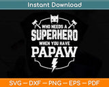 Superhero Papaw Father's Day Grandpa Svg Png Dxf Digital Cutting File